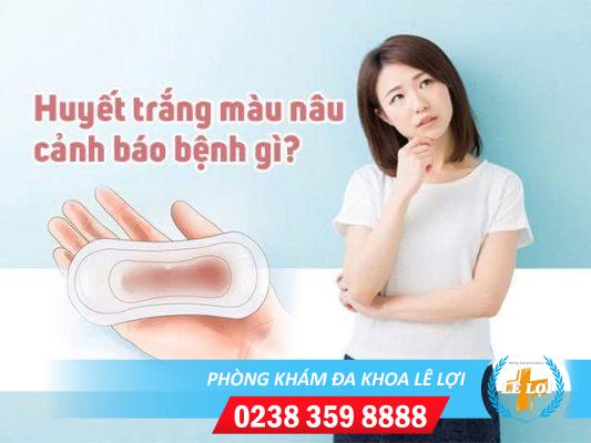 Nguyên nhân ra dịch màu nâu và cách điều trị